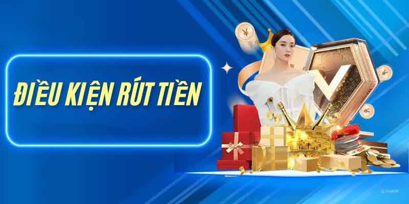 dieu kien rut tien 99ok