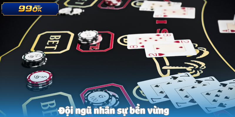 Đội ngũ nhân sự bền vừng