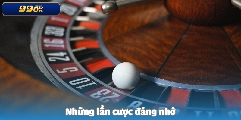Những lần cược đáng nhớ