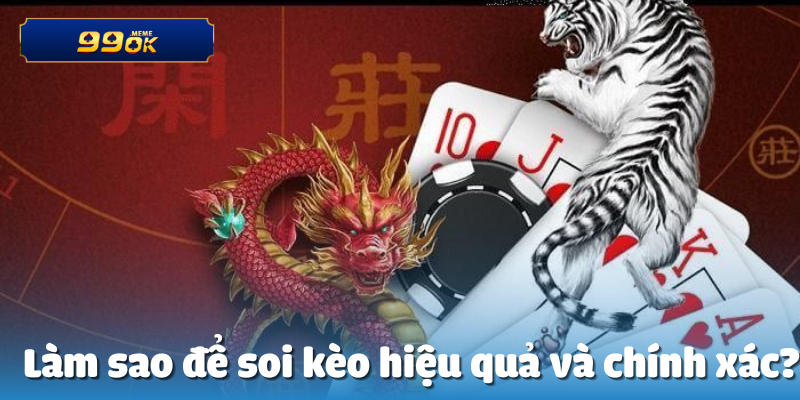 Làm sao để soi kèo hiệu quả và chính xác?